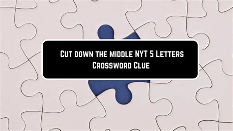cut down the middle nyt mini